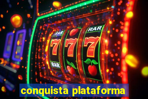 conquista plataforma